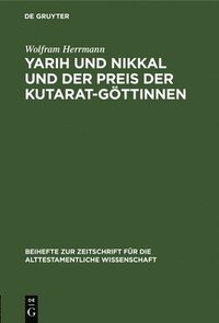 bokomslag Yarih Und Nikkal Und Der Preis Der Kutarat-Gttinnen
