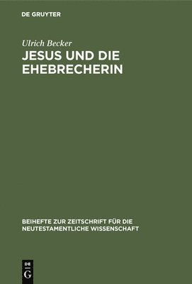 Ulrich Becker - Jesus Und Die Ehebrecherin, Inbunden