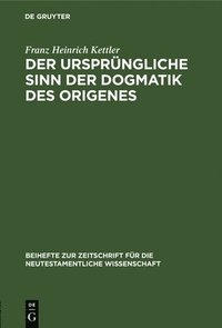 bokomslag Der Ursprngliche Sinn Der Dogmatik Des Origenes