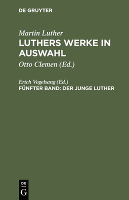 bokomslag Luthers Werke in Auswahl, Fnfter Band, Der junge Luther