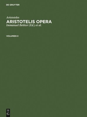 Aristoteles, Immanuel Bekker, Olof Gigon - Aristoteles: Aristotelis Opera. Volumen II, Inbunden