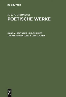 E T a Hoffmann, E. T. a. Hoffmann - Seltsame Leiden eines Theaterdirektors. Klein-Zaches, Inbunden