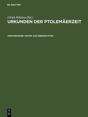 Ulrich Wilcken - Urkunden der Ptolemäerzeit, Zweiter Band, Papyri aus Oberägypten, Inbunden