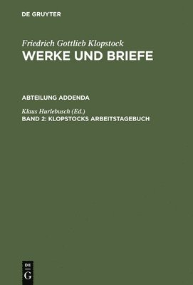 Klaus Hurlebusch - Klopstock, Arbeitstagebuch, Section Addenda, Bd. 2, Inbunden