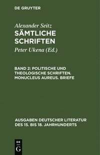 bokomslag Politische und theologische Schriften. Monucleus Aureus. Briefe