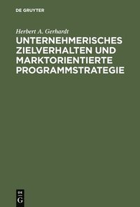 bokomslag Unternehmerisches Zielverhalten und marktorientierte Programmstrategie