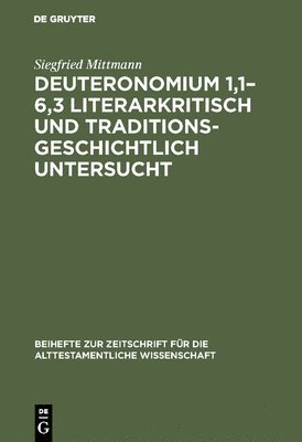 Siegfried Mittmann - Deuteronomium 1,1-6,3 literarkritisch und traditionsgeschichtlich untersucht, Inbunden