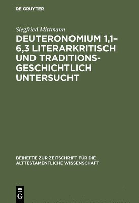 Deuteronomium 1,1-6,3 literarkritisch und traditionsgeschichtlich untersucht 1