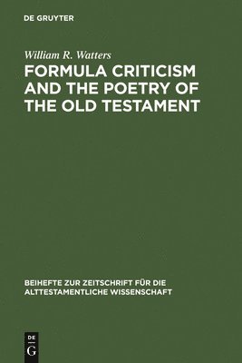 Formula Criticism and the Poetry of the Old Testament 1