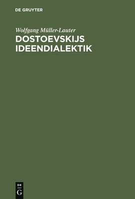 Wolfgang Müller-Lauter - Dostoevskijs Ideendialektik, Inbunden