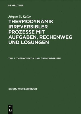 Jürgen U Keller, Jürgen U. Keller - Thermostatik und Grundbegriffe, Inbunden