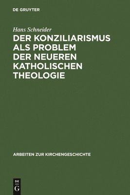 Hans Schneider - Konziliarismus als Problem der neueren katholischen Theologie, Inbunden
