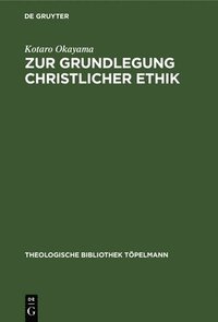 bokomslag Zur Grundlegung Christlicher Ethik