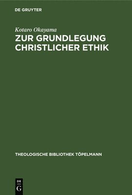 Zur Grundlegung Christlicher Ethik 1