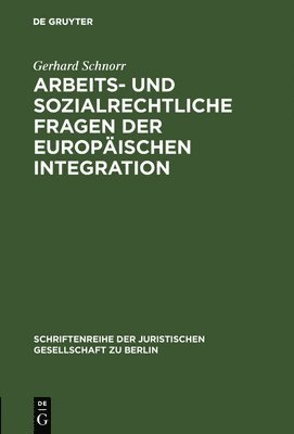 bokomslag Arbeits- und sozialrechtliche Fragen der europischen Integration