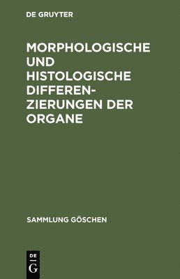 Morphologische und histologische Differenzierungen der Organe 1