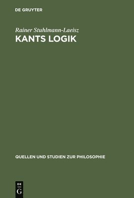Rainer Stuhlmann-Laeisz - Kants Logik, Inbunden