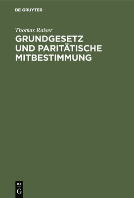 bokomslag Grundgesetz und parittische Mitbestimmung