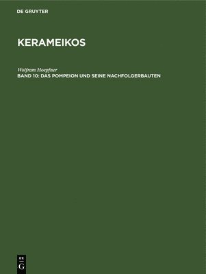 Wolfram Hoepfner - Das Pompeion Und Seine Nachfolgerbauten, Inbunden