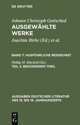 Johann Christoph Gottsched, Phillip M Mitchell, Rosemary Scholl - Ausführliche Redekunst. Besonderer Theil, Inbunden