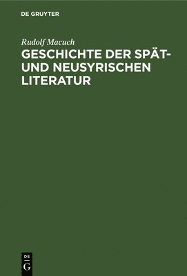 bokomslag Geschichte Der Spat- Und Neusyrischen Literatur