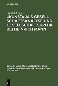 bokomslag Kunst als Gesellschaftsanalyse und Gesellschaftskritik bei Heinrich Mann