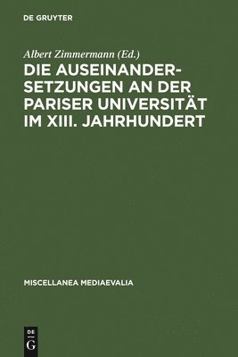 Albert Zimmermann - Die Auseinandersetzungen an Der Pariser Universität Im XIII. Jahrhundert, Inbunden