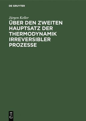 bokomslag ber den zweiten Hauptsatz der Thermodynamik irreversibler Prozesse