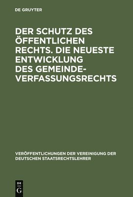 bokomslag Schutz des öffentlichen Rechts. Die neueste Entwicklung des Gemeindeverfassungsrechts