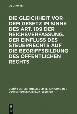 Erich Kaufmann, Hans Nawiasky - Die Gleichheit VOR Dem Gesetz Im Sinne Des Art. 109 Der Reichsverfassung. Der Einfluß Des Steuerrechts Auf Die Begriffsbildung Des Öffentlichen Rechts, Inbunden