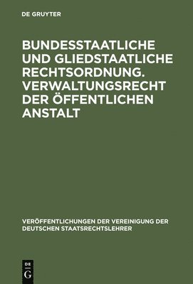 Bundesstaatliche und gliedstaatliche Rechtsordnung. Verwaltungsrecht der ffentlichen Anstalt 1