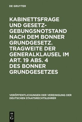 bokomslag Kabinettsfrage Und Gesetzgebungsnotstand Nach Dem Bonner Grundgesetz. Tragweite Der Generalklausel Im Art. 19 Abs. 4 Des Bonner Grundgesetzes