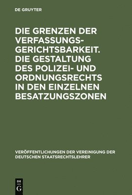 Erich Kaufmann, Martin Drath - Die Grenzen Der Verfassungsgerichtsbarkeit. Die Gestaltung Des Polizei- Und Ordnungsrechts in Den Einzelnen Besatzungszonen, Inbunden