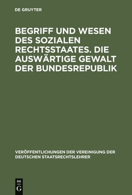 Begriff Und Wesen Des Sozialen Rechtsstaates. Die Auswrtige Gewalt Der Bundesrepublik 1