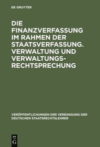 bokomslag Die Finanzverfassung Im Rahmen Der Staatsverfassung. Verwaltung Und Verwaltungsrechtsprechung