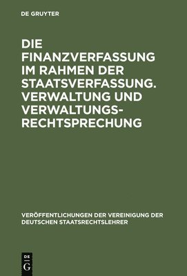Karl M. Hettlage, Theodor Maunz - Die Finanzverfassung Im Rahmen Der Staatsverfassung. Verwaltung Und Verwaltungsrechtsprechung, Inbunden