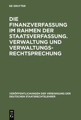 Die Finanzverfassung Im Rahmen Der Staatsverfassung. Verwaltung Und Verwaltungsrechtsprechung 1