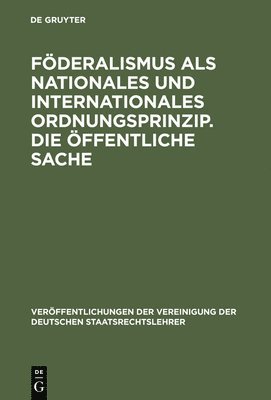 bokomslag Fderalismus als nationales und internationales Ordnungsprinzip. Die ffentliche Sache