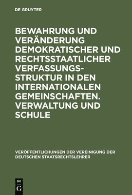 bokomslag Bewahrung Und Vernderung Demokratischer Und Rechtsstaatlicher Verfassungsstruktur in Den Internationalen Gemeinschaften. Verwaltung Und Schule