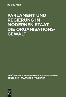 bokomslag Parlament und Regierung im modernen Staat. Die Organisationsgewalt