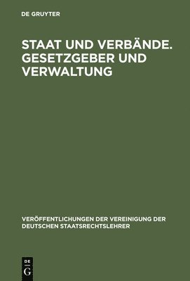 bokomslag Staat und Verbnde. Gesetzgeber und Verwaltung