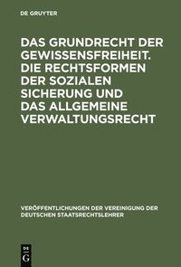 bokomslag Das Grundrecht Der Gewissensfreiheit. Die Rechtsformen Der Sozialen Sicherung Und Das Allgemeine Verwaltungsrecht