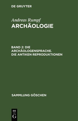Andreas Rumpf - Archäologensprache. Die antiken Reproduktionen, Inbunden