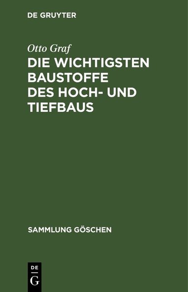 Otto Graf - Die Wichtigsten Baustoffe Des Hoch- Und Tiefbaus, Inbunden