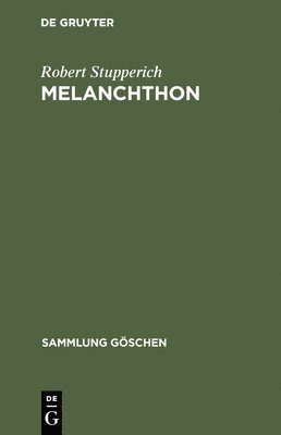 Robert Stupperich - Melanchthon, Inbunden