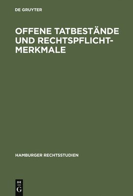 Claus Roxin, De Gruyter - Offene Tatbestände Und Rechtspflichtmerkmale, Inbunden