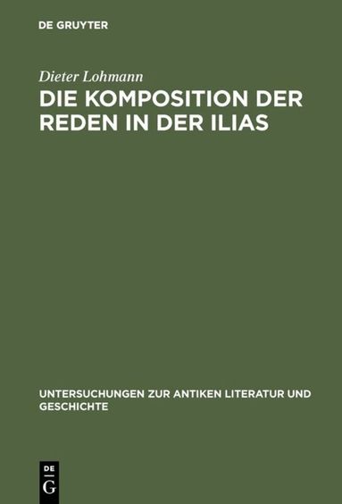 Dieter Lohmann - Die Komposition der Reden in der Ilias, Inbunden