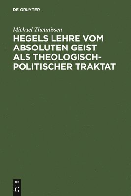 Hegels Lehre vom absoluten Geist als theologisch-politischer Traktat 1