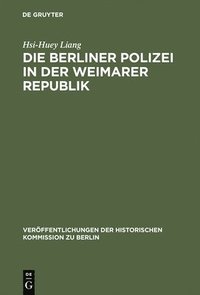 bokomslag Die Berliner Polizei in der Weimarer Republik