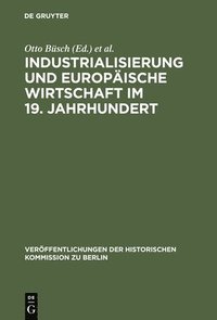 bokomslag Industrialisierung und Europische Wirtschaft im 19. Jahrhundert